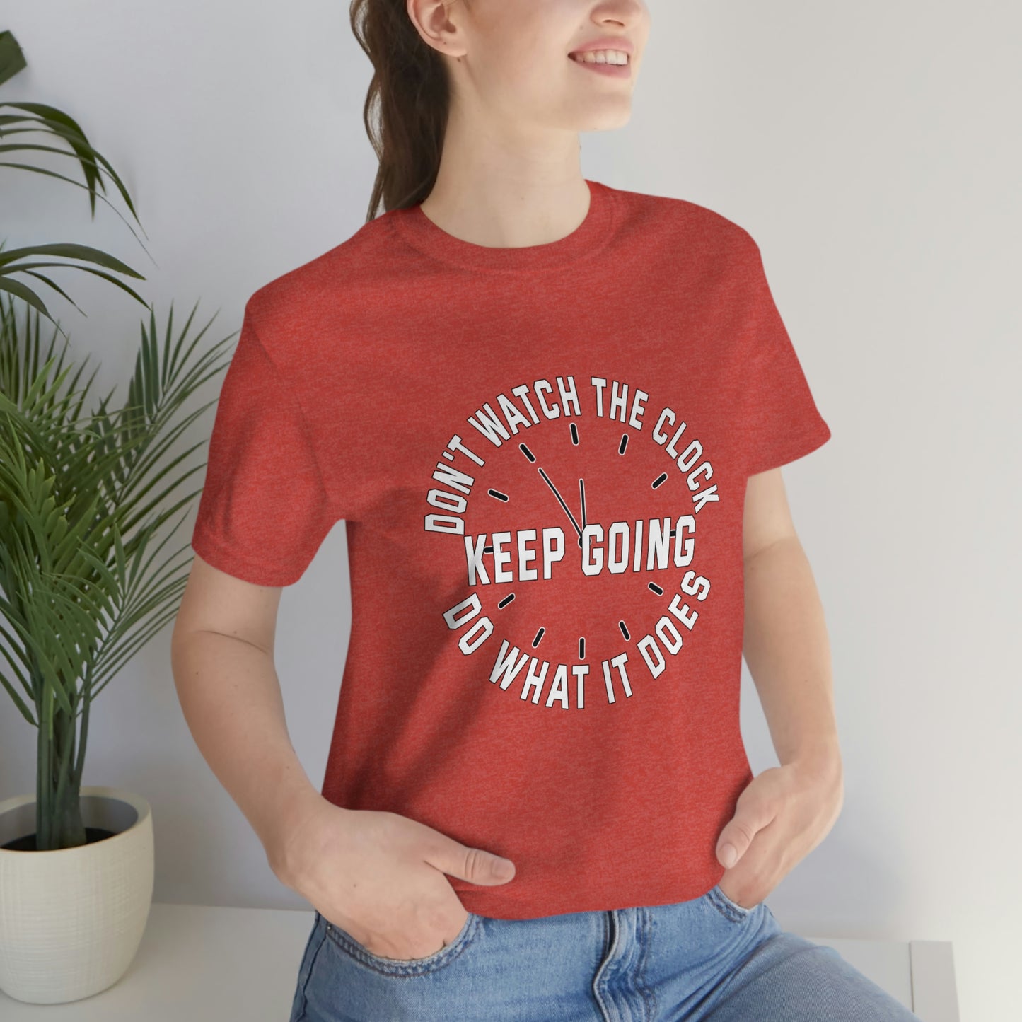 Short Sleeve T-Shirt - Don't watch the clock; do what it does. Keep going.