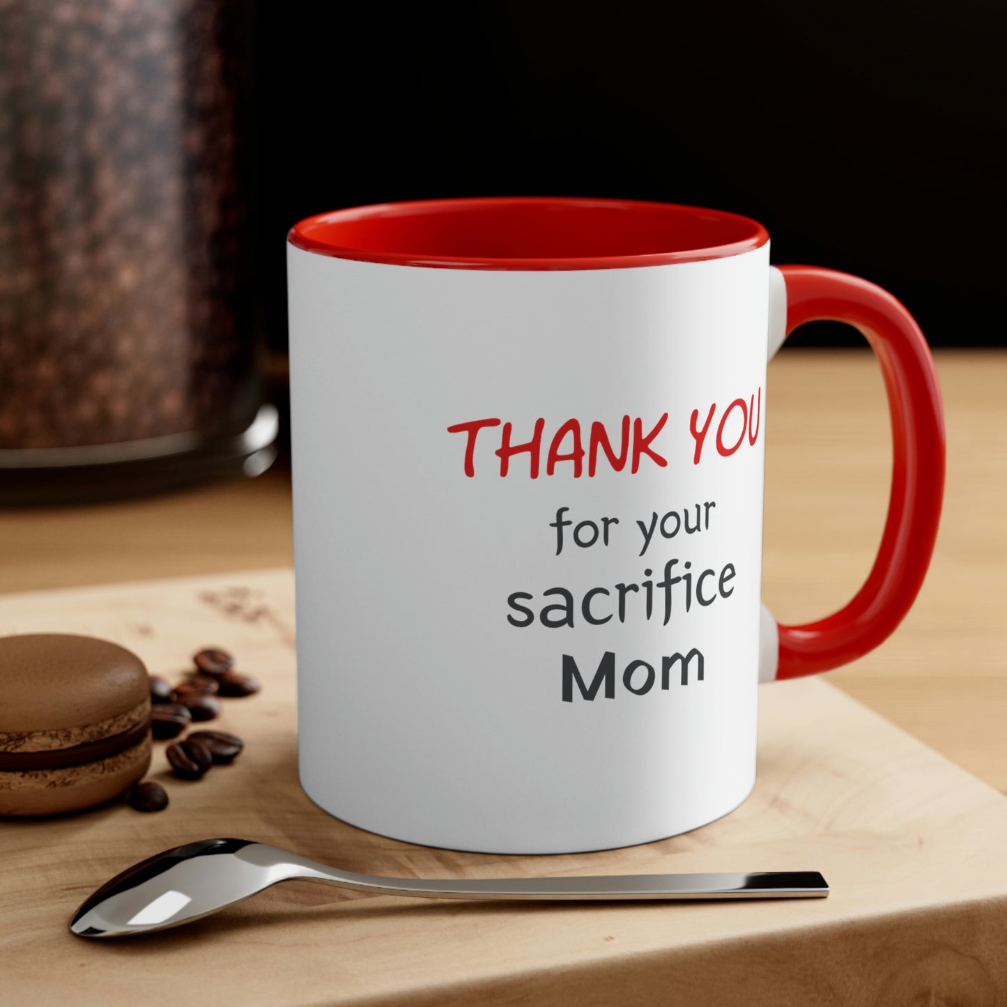 Mother's Day Coffee Mug - Thank You for your Sacrifice, Mom. Coffee lover, Mother's Day gift, souvenir mug, drinkware, holiday gift