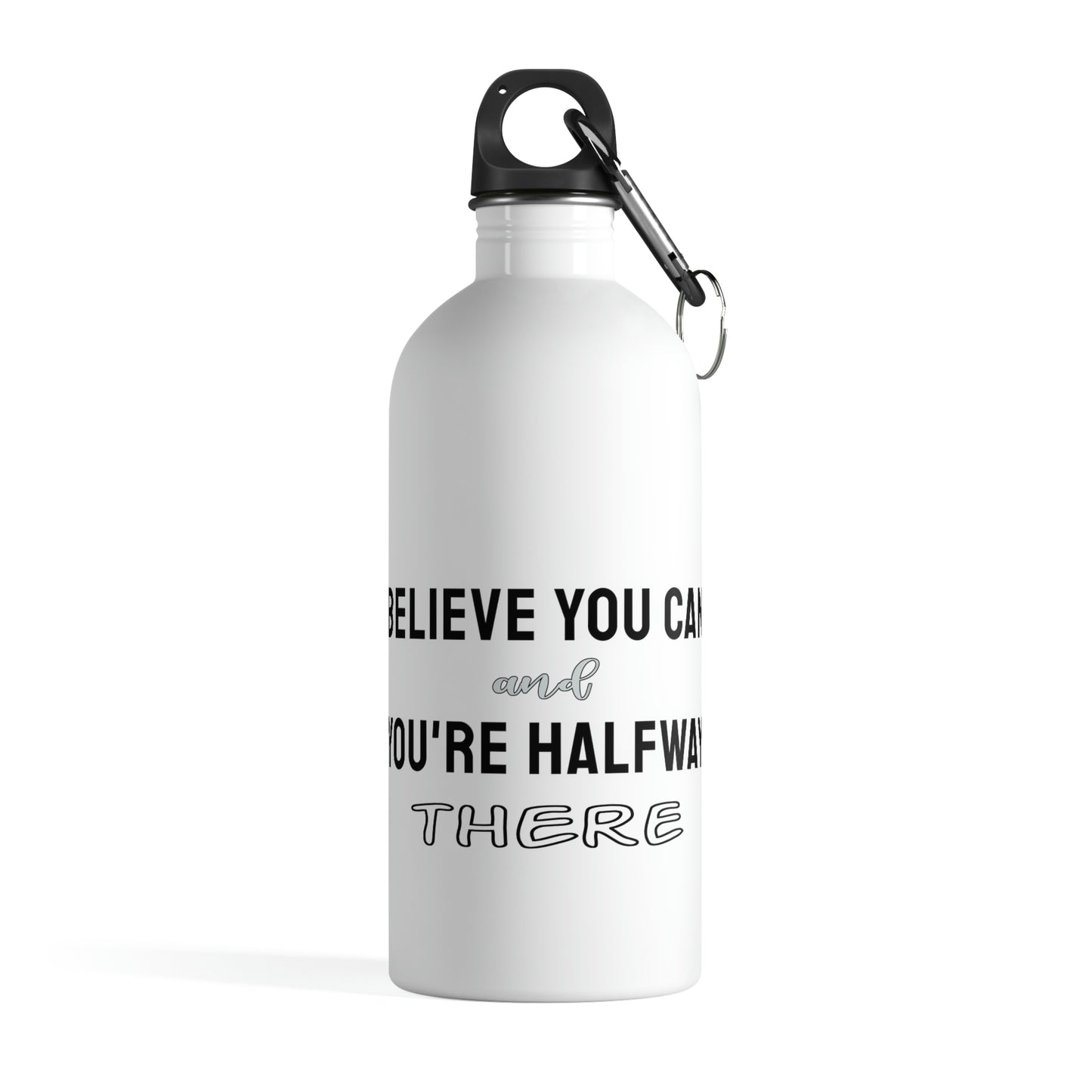 Motivational 14 oz Stainless Steel Water Bottle with carabiner - Believe you can and you're halfway there.