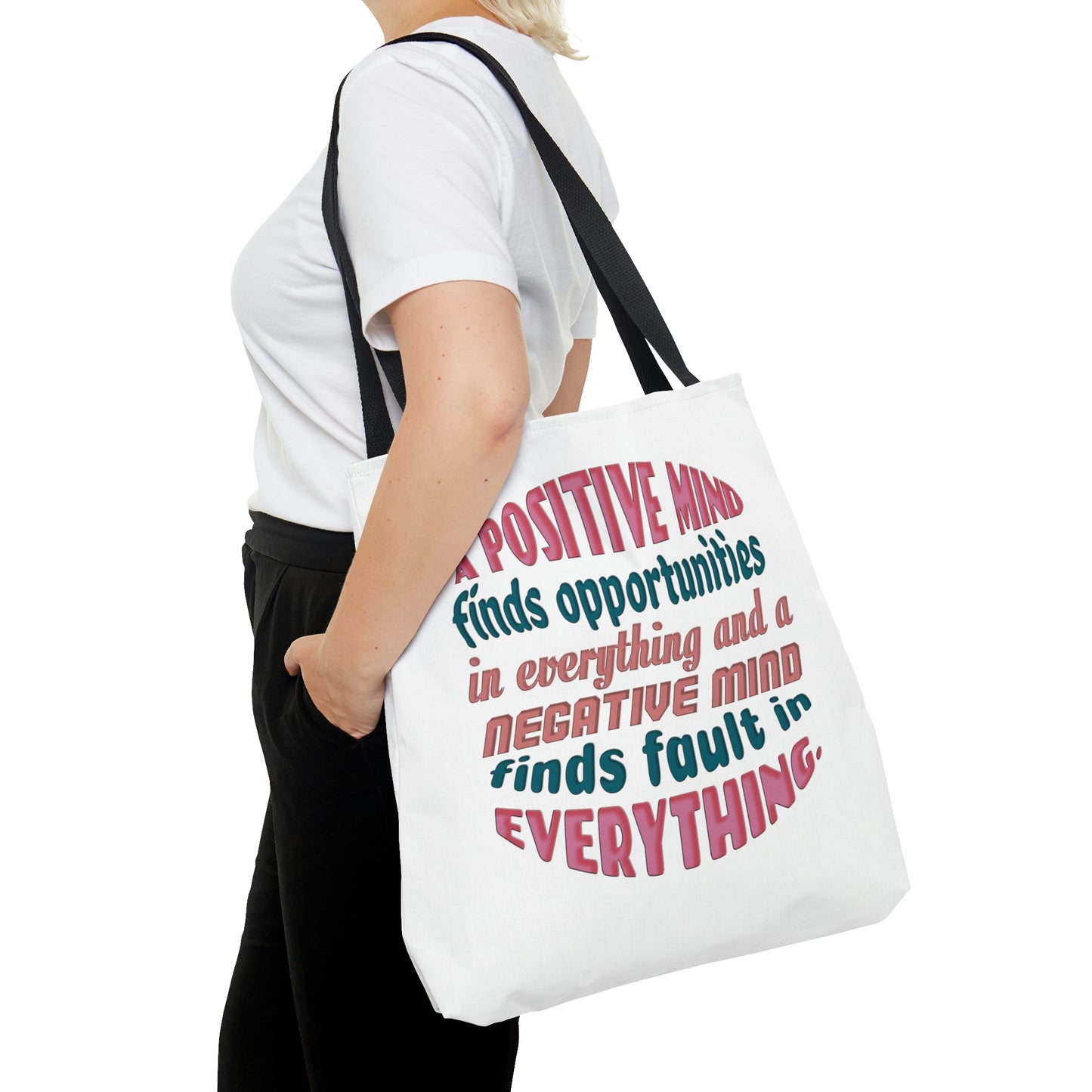 Tote Bag - A positive mind finds opportunities in everything and a negative mind finds fault in everything.