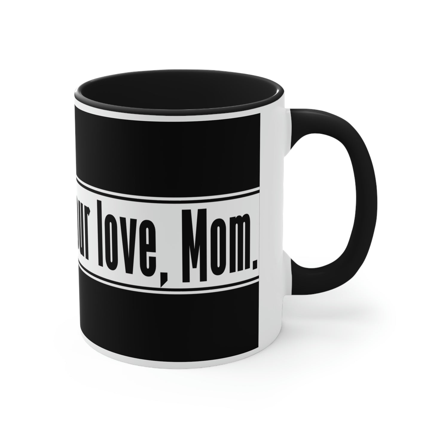 Mother's Day Coffee Mug - Thank you, for your love, Mom. Coffee lover, Mother's Day Gift, Souvenir Mug, Drinkware, Holiday Gift