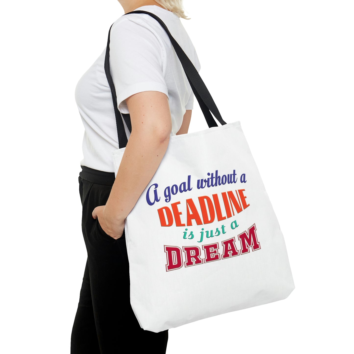 Tote Bag - A goal without a deadline is just a dream.