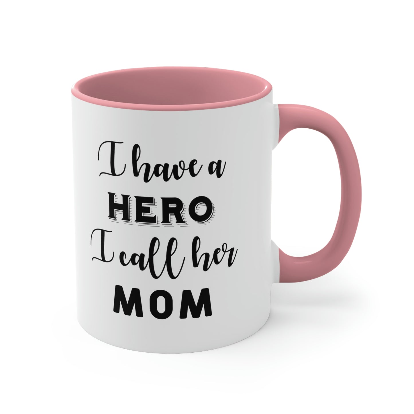 Mother's Day Coffee Mug - I have a hero, I call her Mom