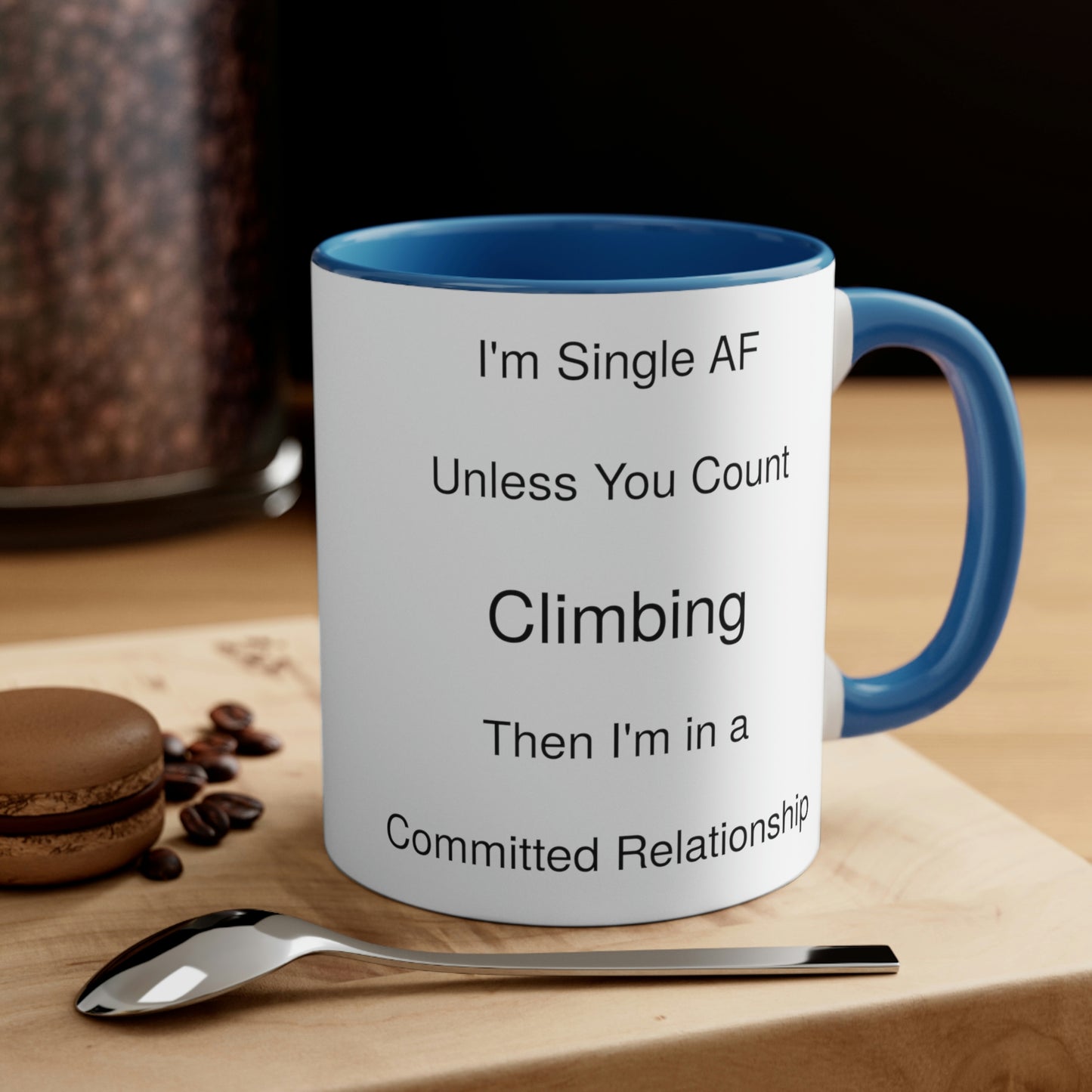 Humorous Single Rock Climbing Fanatic Accent Coffee Mug Relationship Funny