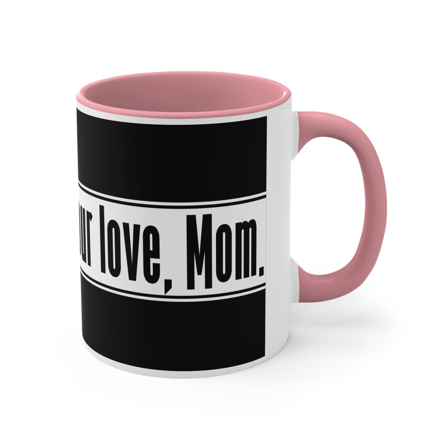 Mother's Day Coffee Mug - Thank you, for your love, Mom. Coffee lover, Mother's Day Gift, Souvenir Mug, Drinkware, Holiday Gift