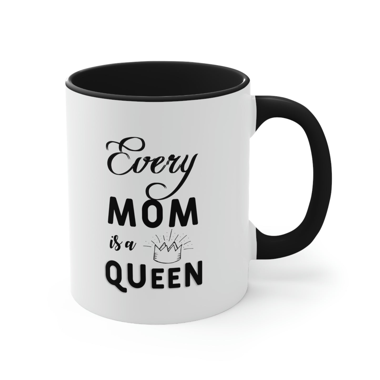 Mother's Day Coffee Mug - Every mom is a queen.