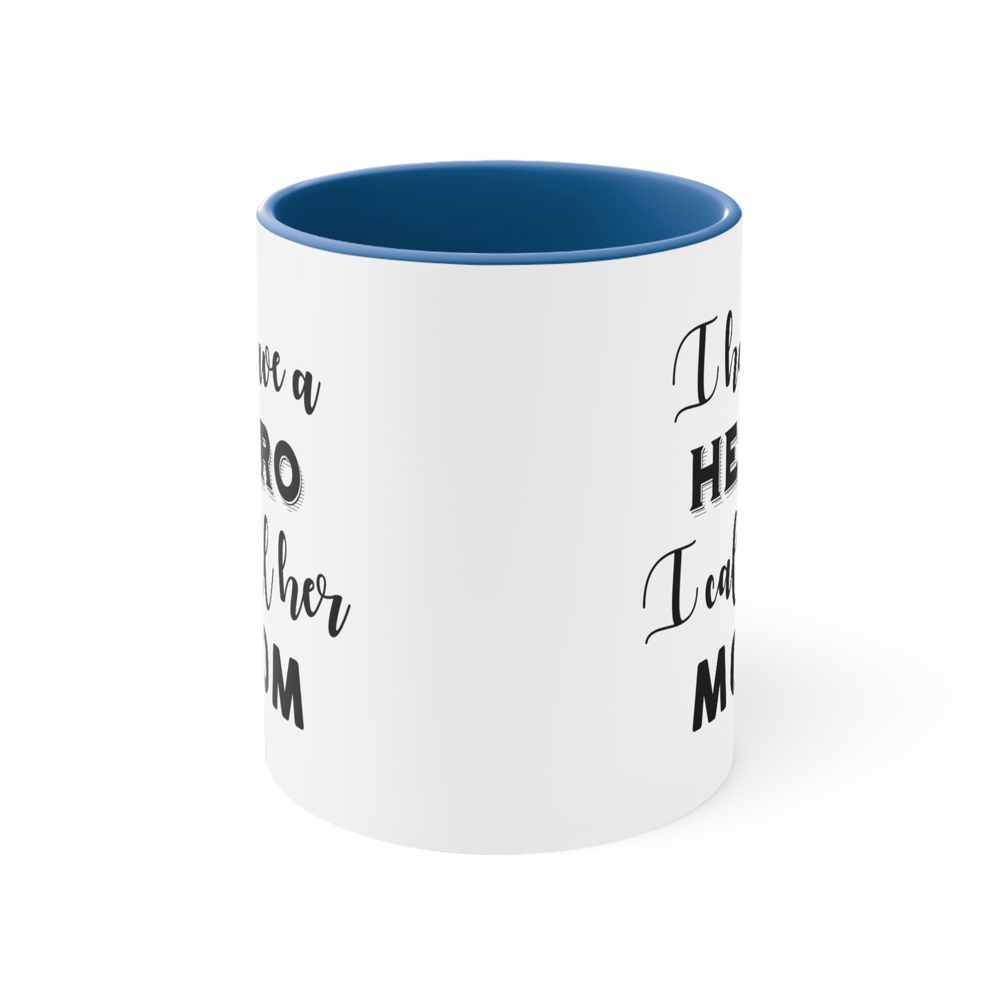 Mother's Day Coffee Mug - I have a hero, I call her Mom