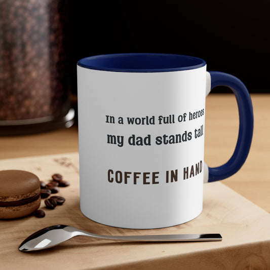 Father's Day Coffee Mug - In a world full of heroes, my dad stands tall, coffee in hand.