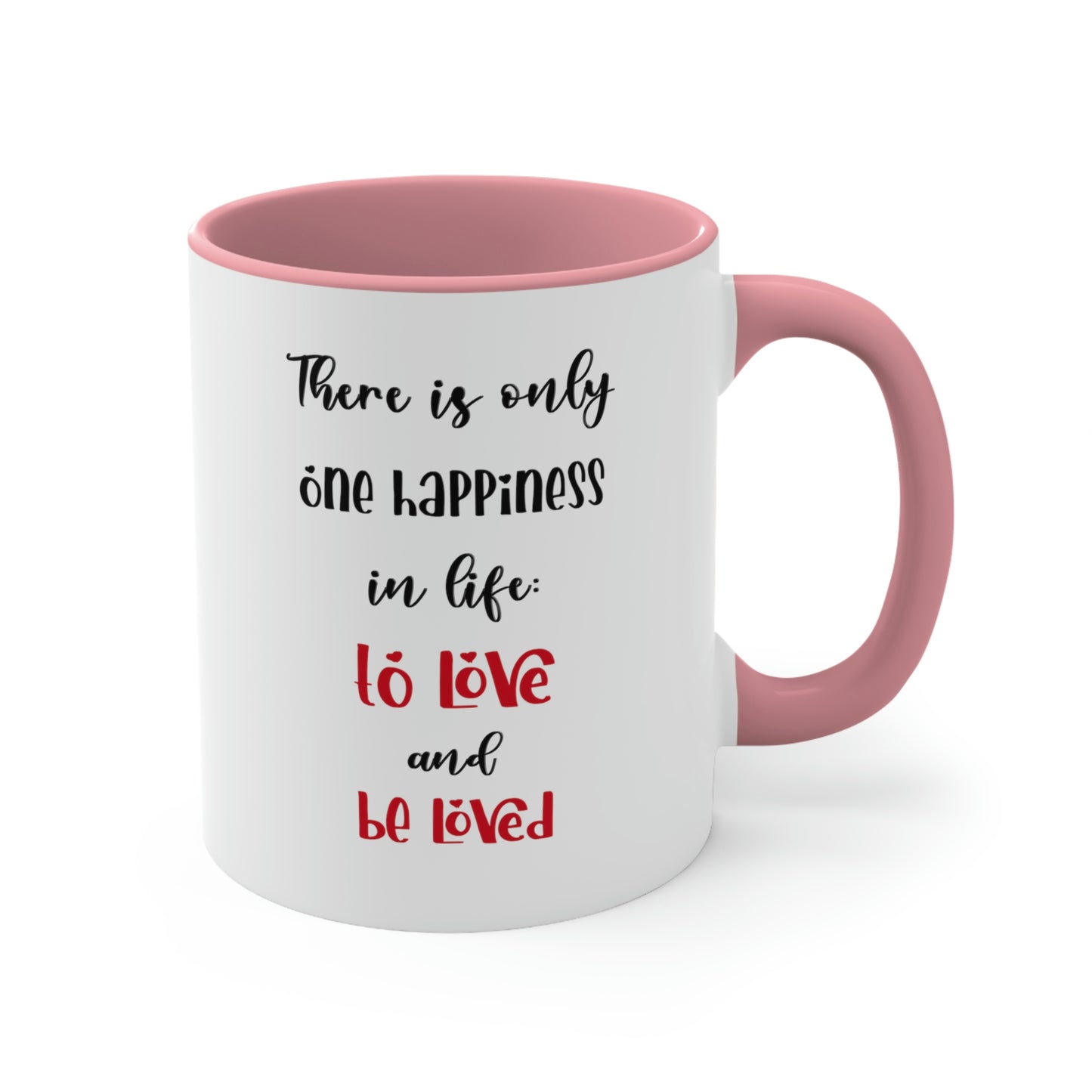 Coffee Mug - There is only one happiness in life - to love and be loved.