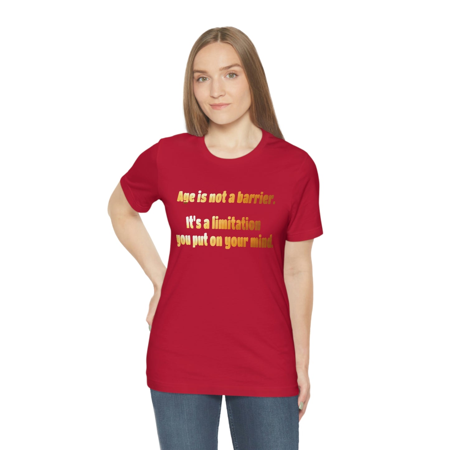 Life Quotes Short Sleeve T-Shirt - Age is not a Barrier, it's a limitation you put on your mind.