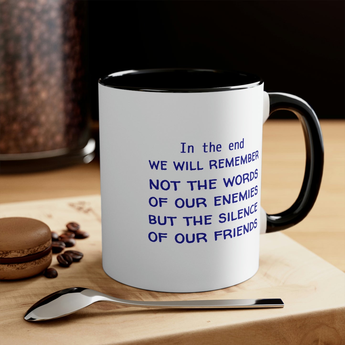 Memorial Day Coffee Mug - In the end, we will remember not the words of our enemies, but the silence of our friends.