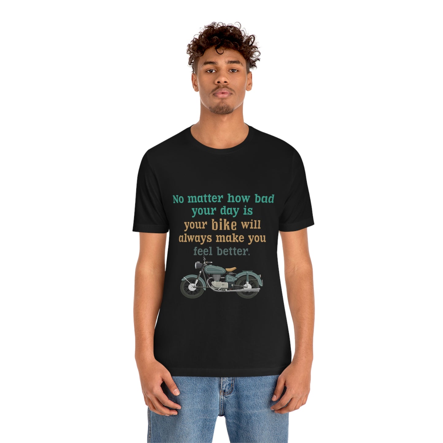 Motorcycle Short Sleeve T-Shirt - No matter how bad your day is your bike will always make you feel better.