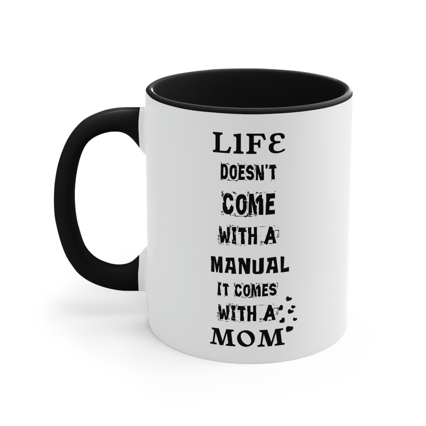 Mother's Day Coffee Mug - Life doesn't come with a manual, It comes with a Mom.