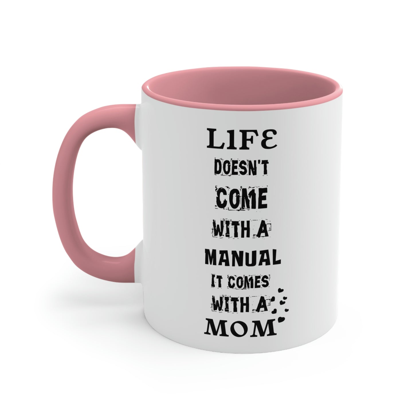 Mother's Day Coffee Mug - Life doesn't come with a manual, It comes with a Mom.