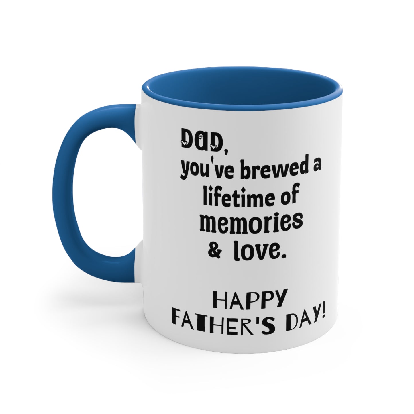 Father's Day Coffee Mug - Dad, you've brewed a lifetime of memories and love. Happy Father's Day!