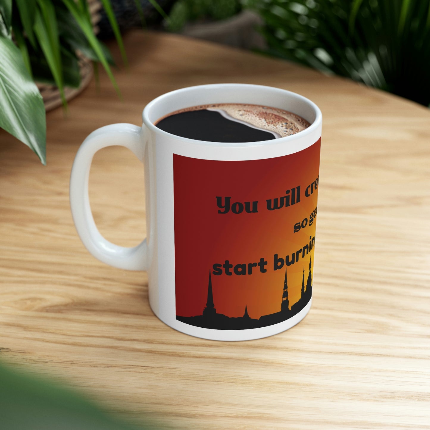 Coffee Mug - You Will Create The Day So Get Up and Start Burning Like The Sun-Banner