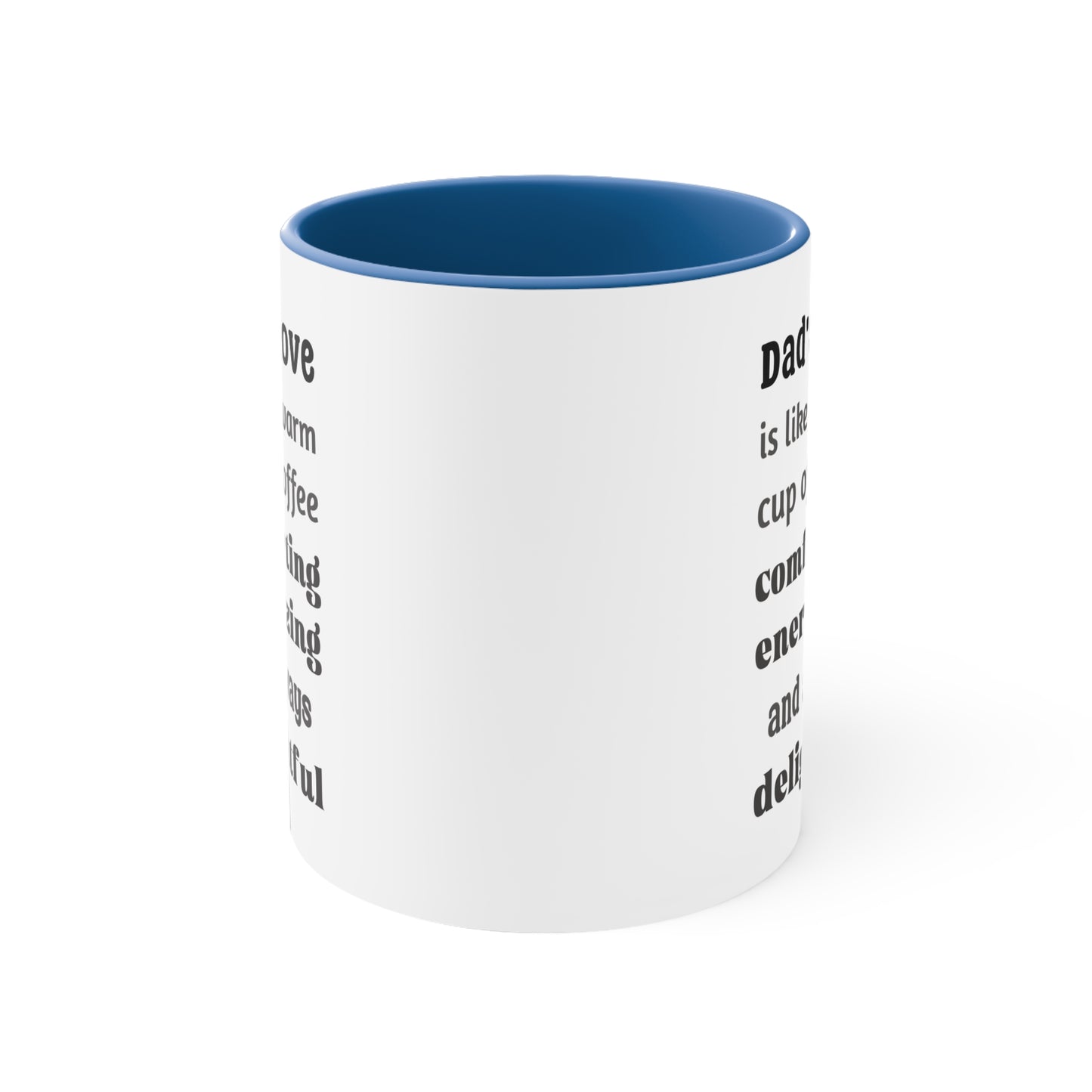 Father's Day Coffee Mug - Dad's love is like a warm cup of coffee, comforting, energizing, and always delightful.