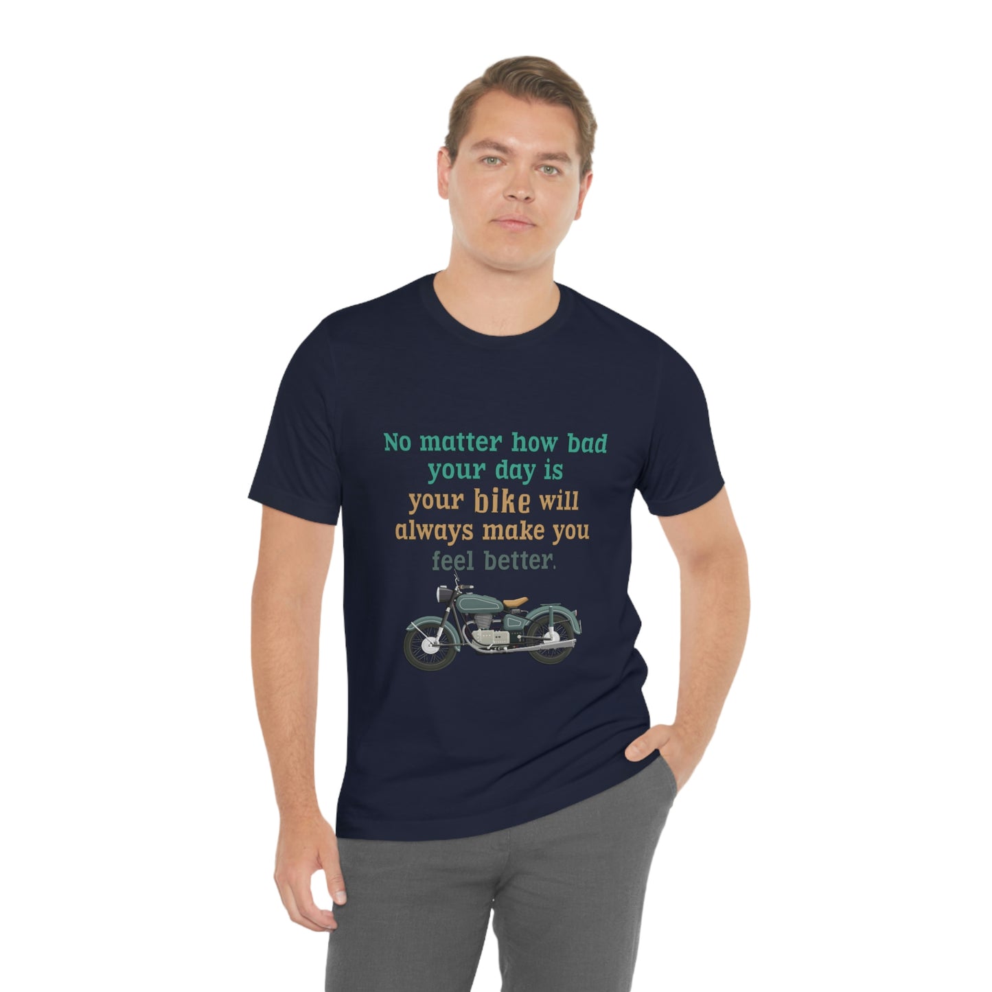 Motorcycle Short Sleeve T-Shirt - No matter how bad your day is your bike will always make you feel better.