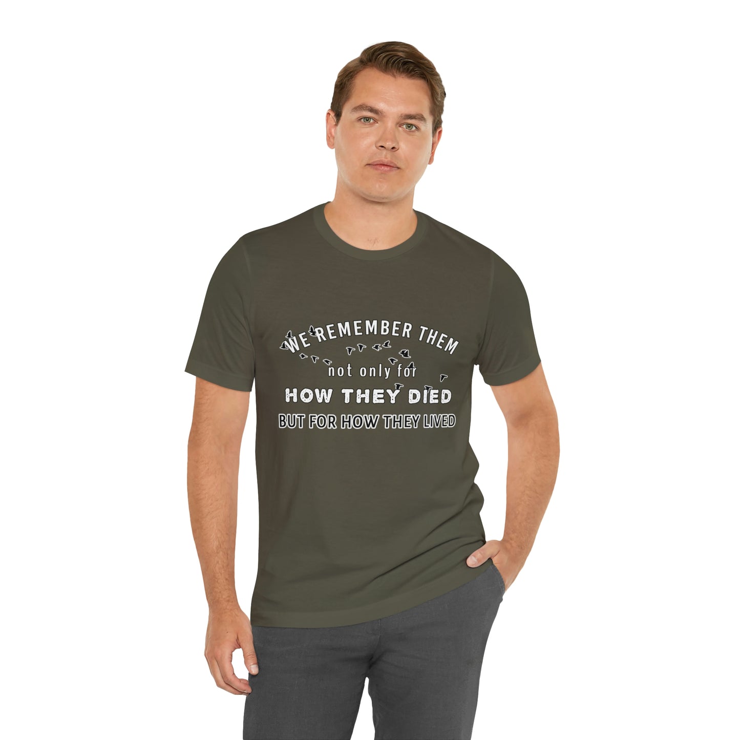 Memorial Day Short Sleeve T-Shirt - We remember them not only for how they died, but for how they lived.