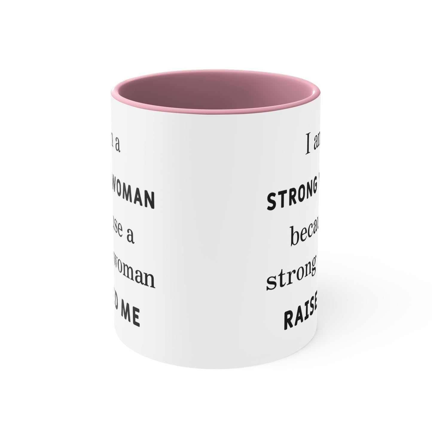 Mother's Day Coffee Mug - I am a Strong woman because a strong woman raised me