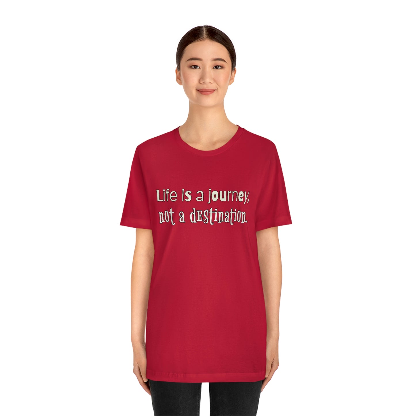 Life Quotes Short Sleeve T-Shirt - Life is a journey, not a destination.