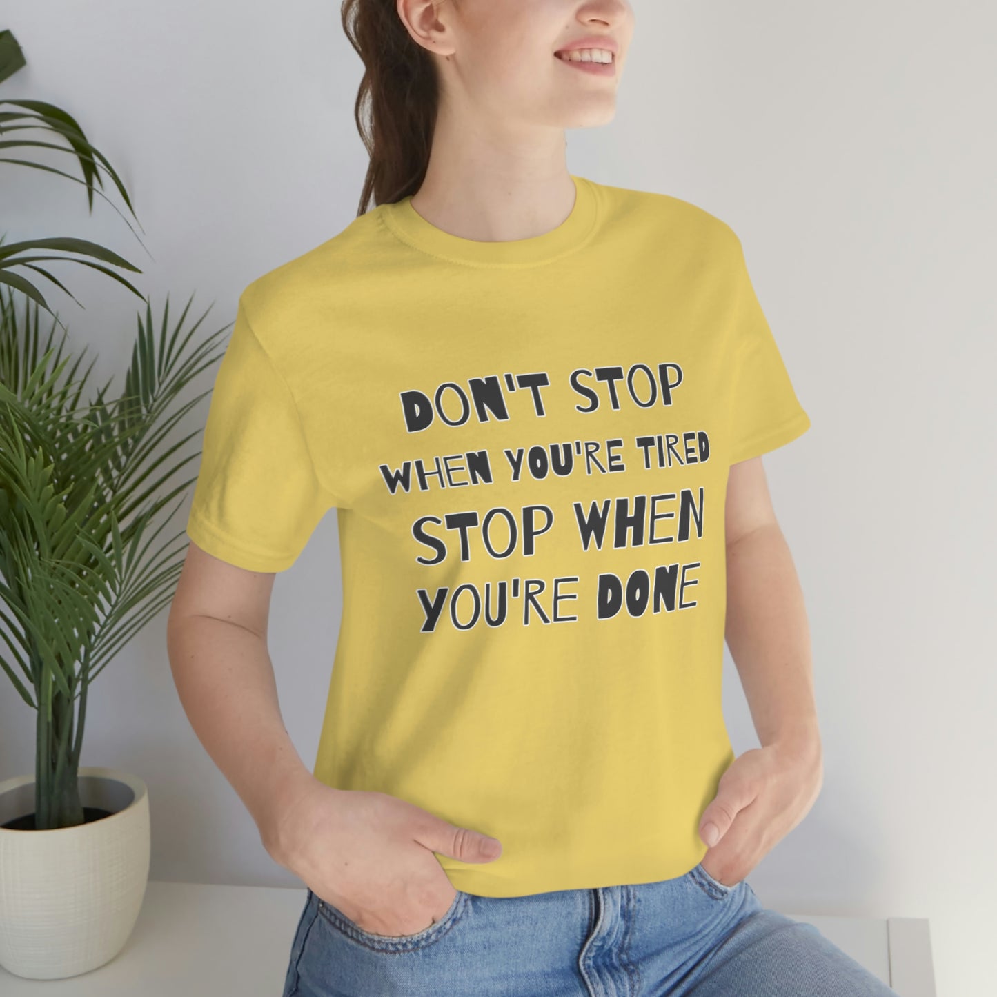 Short Sleeve T-Shirt - Don't stop when you're tired, stop when you're done.