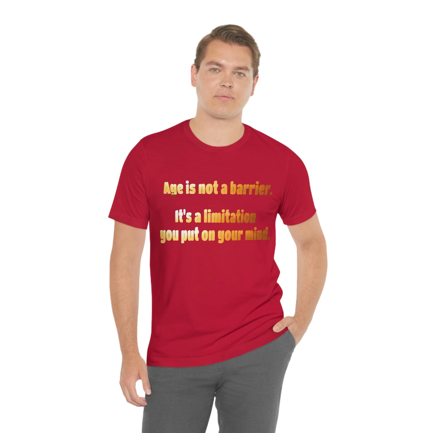 Life Quotes Short Sleeve T-Shirt - Age is not a Barrier, it's a limitation you put on your mind.