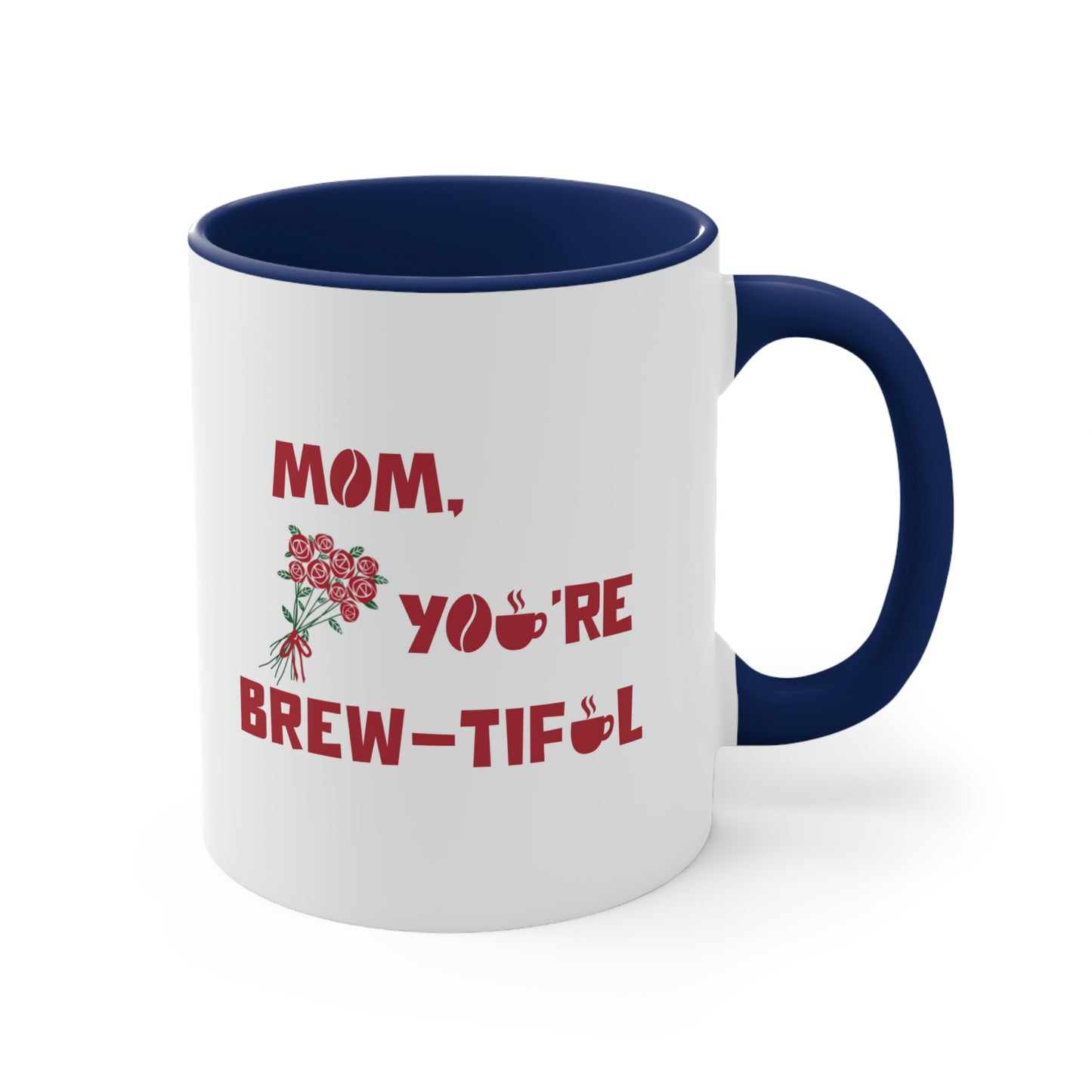 Mother's Day Coffee Mug - Mom, you're brew-tiful. Coffee lover, Mother's Day gift, ceramic mug, gift for her,