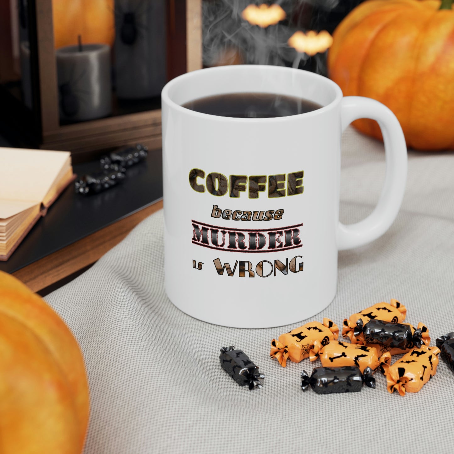 Coffee Mug - COFFEE because Murder is Wrong.