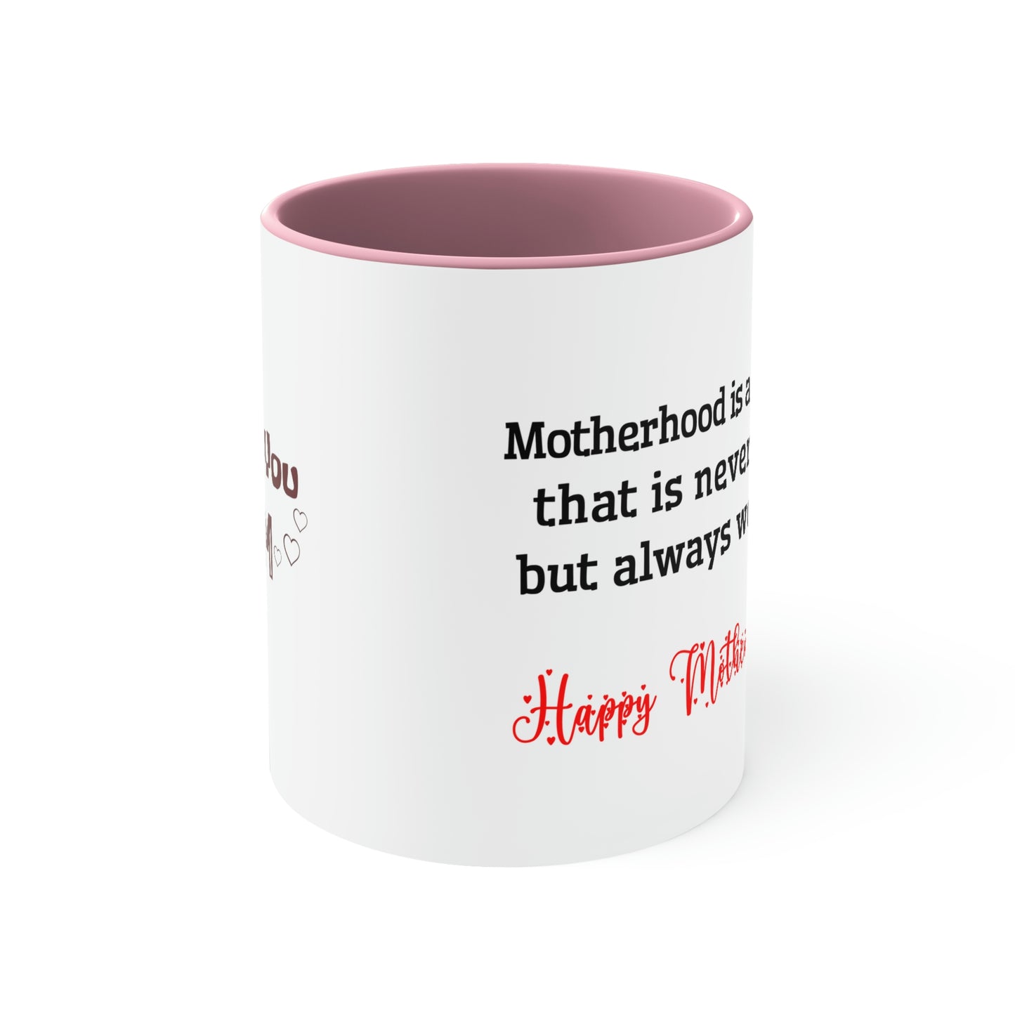 Mother's Day Coffee Mug - Motherhood is a journey that is never easy, but always worth it. Happy Mother's Day! Love you Mom.