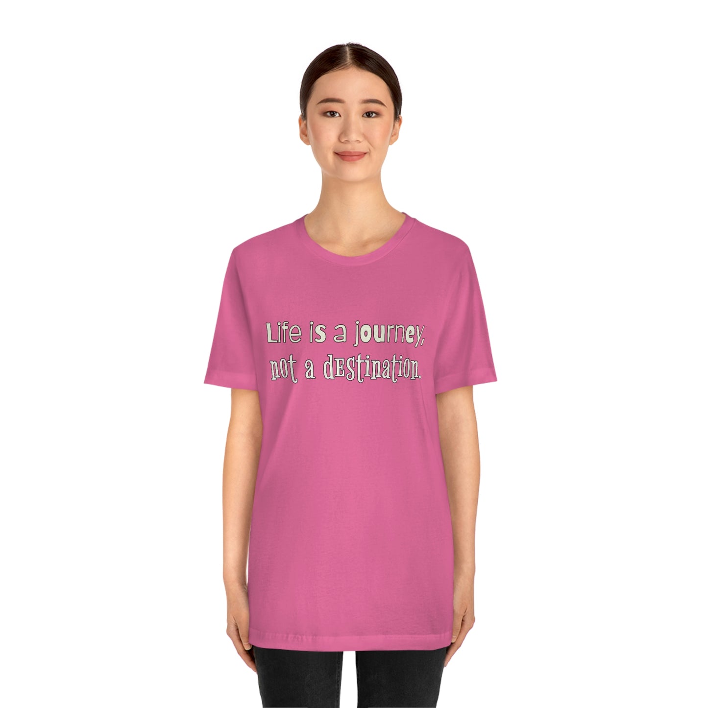 Life Quotes Short Sleeve T-Shirt - Life is a journey, not a destination.