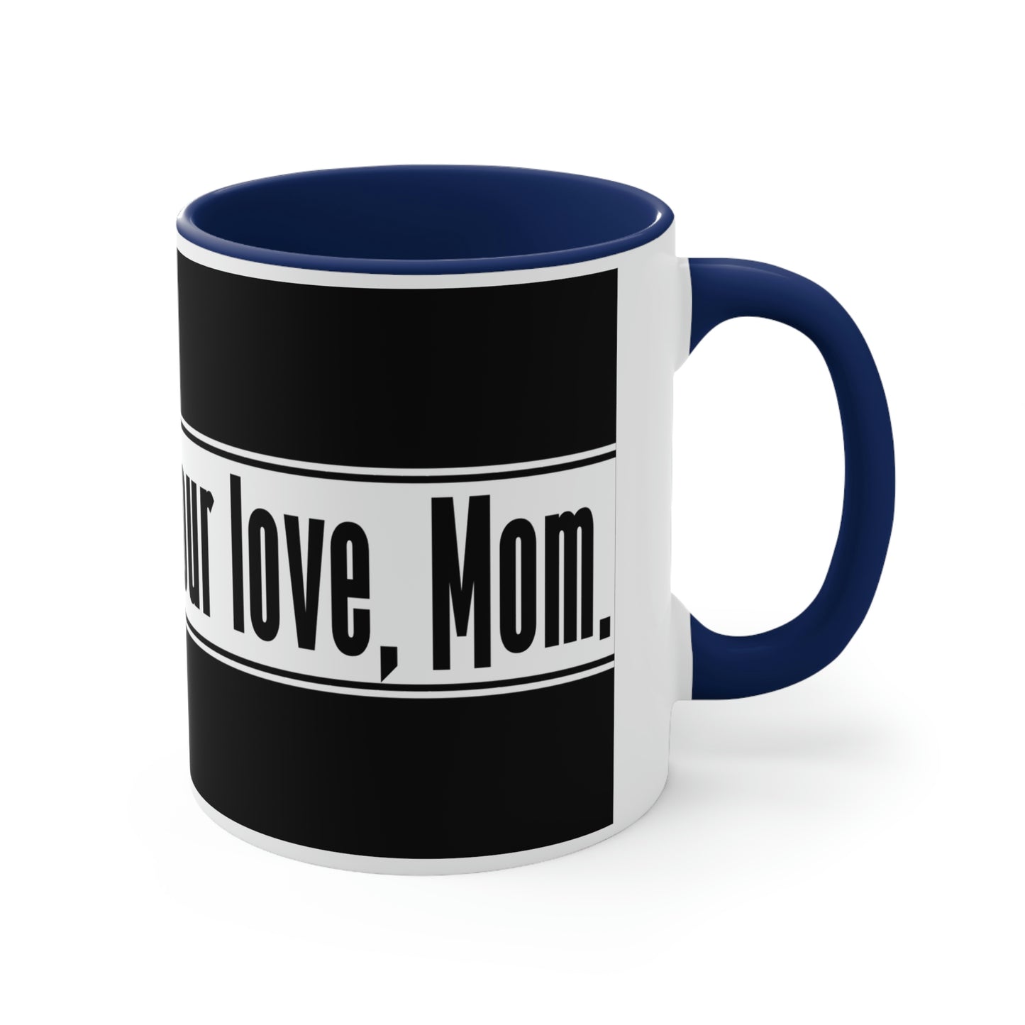 Mother's Day Coffee Mug - Thank you, for your love, Mom. Coffee lover, Mother's Day Gift, Souvenir Mug, Drinkware, Holiday Gift