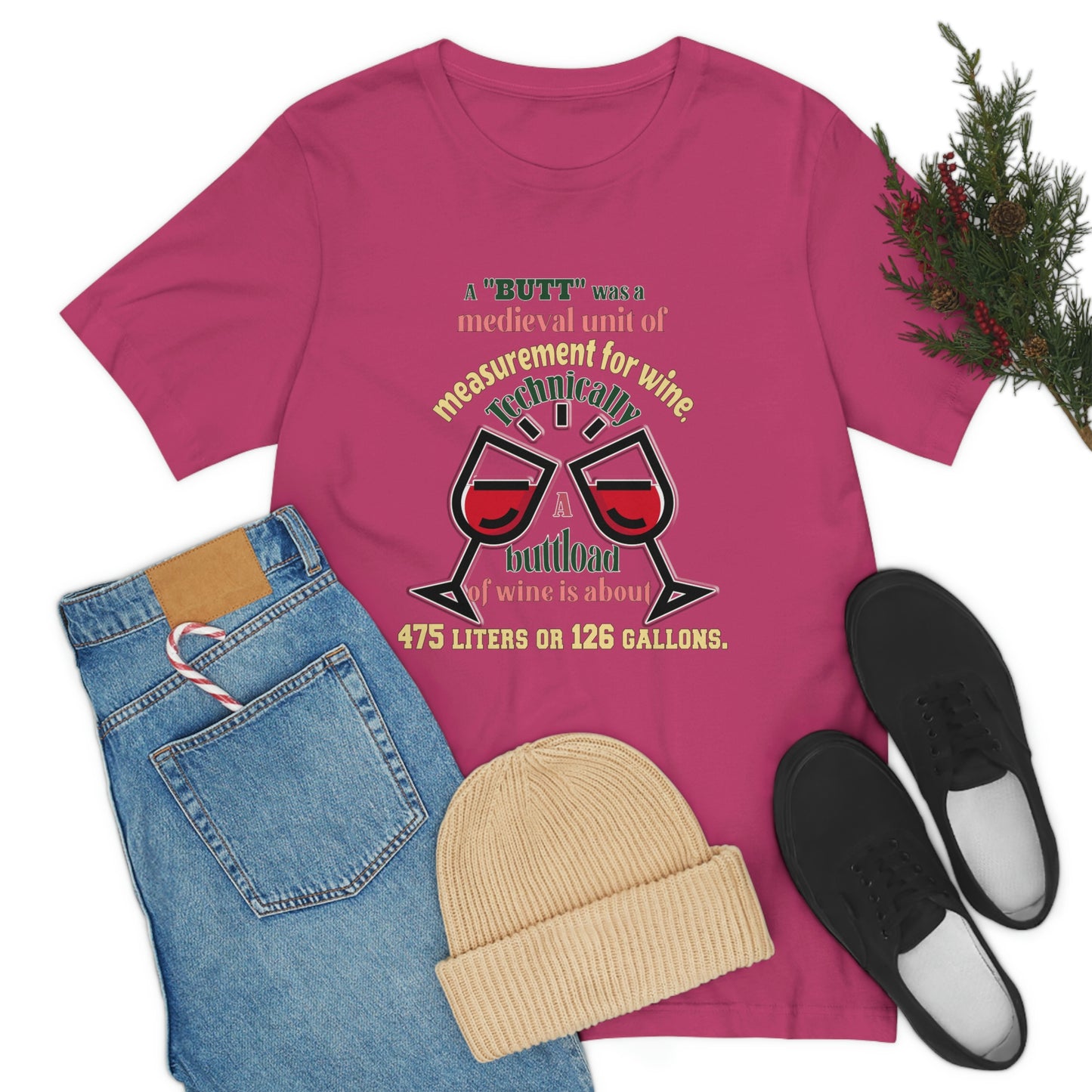 Alcohol Short Sleeve T-Shirt - A butt was a medieval unit of measurement for wine. Technically, a buttload of wine is about 475 liters or 126 gallons.